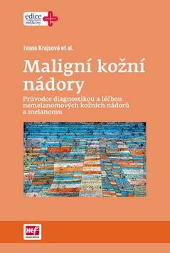 Kniha: Maligní kožní nádory - 1. vydanie - Ivana Krajsová