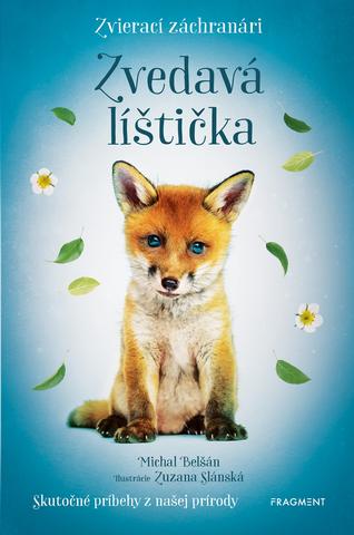 Kniha: Zvierací záchranári – Zvedavá líštička - 1. vydanie - Michal Belšán