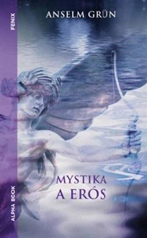 Kniha: Mystika a erós - Anselm Grün