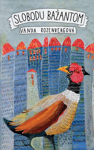 Kniha: Slobodu bažantom - Vanda Rozenbergová