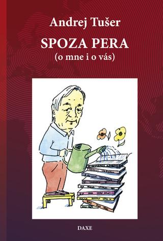 Kniha: Spoza pera - o mne i o vás - 1. vydanie - Andrej Tušer