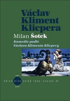 Kniha: Komedie podle V. K. Klicpery - Milan Šotek