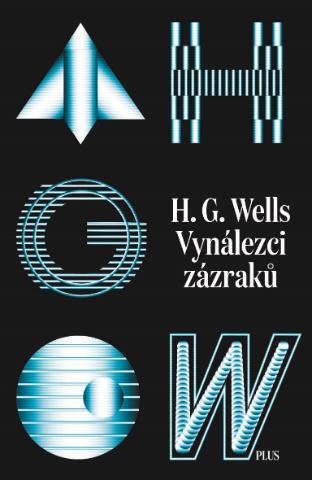 Kniha: Vynálezci zázraků. Sebrané povídky H. G. Wellse. Svazek I - Sebrané povídky H. G. - 1. vydanie - Herbert George Wells