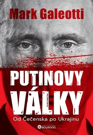 Kniha: Putinovy války - Od Čečenska po Ukrajinu - 1. vydanie - Mark Galeotti