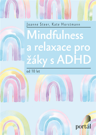 Kniha: Mindfulness a relaxace pro žáky s ADHD - od 10 let - Joanne Steer; Kate Horstmann