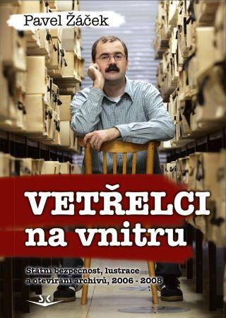 Kniha: Vetřelci na vnitru - Státní bezpečnost, lustrace a otevírání archivů, 20062008 - 1. vydanie - Pavel Žáček
