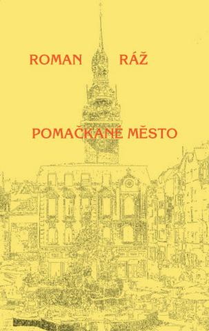 Kniha: Pomačkané město - Roman Ráž