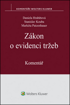 Kniha: Zákon o evidenci tržeb - Komentář - 1. vydanie - Daniela Hrabětová; Stanislav Kouba; Markéta Patzenhauer