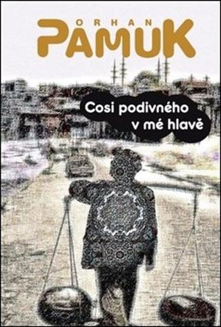 Kniha: Cosi divného v mé hlavě - Orhan Pamuk