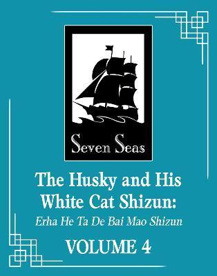 Kniha: The Husky and His White Cat Shizun: Erha He Ta De Bai Mao Shizun Vol. 4 - 1. vydanie - Rou Bao Bu Chi Rou