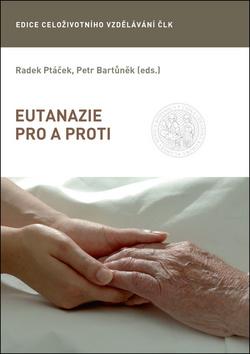 Kniha: Eutanazie pro a proti - 1. vydanie - Petr Bartůněk
