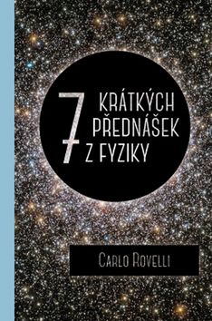 Kniha: Sedm krátkých přednášek z fyziky - 1. vydanie - Carlo Rovelli