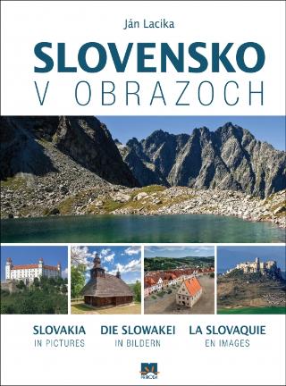 Kniha: Slovensko v obrazoch - Slovakia in pictures, Die Slowakei in Bildern, La Slovaquie en images - 1. vydanie - Ján Lacika