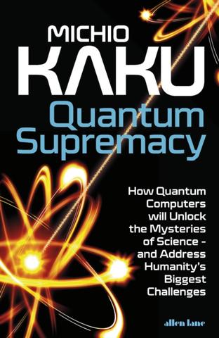 Kniha: Quantum Supremacy - 1. vydanie - Michio Kaku