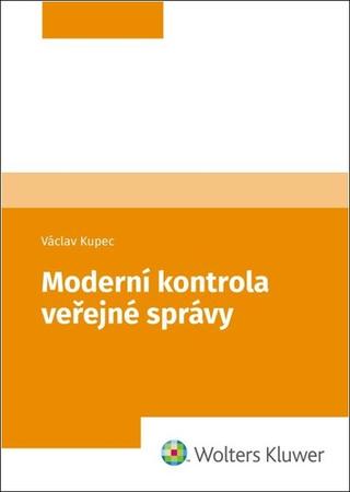 Kniha: Moderní kontrola veřejné správy - Václav Kupec