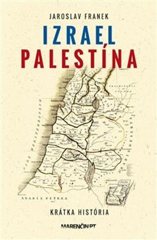 Kniha: Izrael Palestína Krátka história - Jaroslav Franek