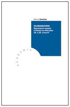Kniha: Grabenbummel - Nacionální souboj o Prahu na přelomu 19. a 20. století - 1. vydanie - David Smrček
