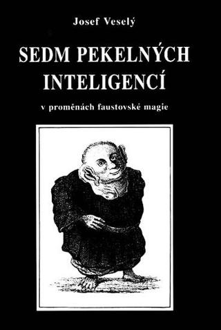 Kniha: Sedm pekelných inteligencí - v proměnách faustovské magie - 2. vydanie - Josef Veselý