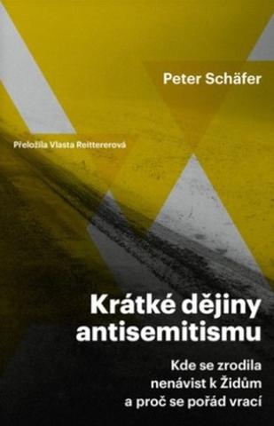 Kniha: Krátké dějiny antisemitismu - Kde se zrodila nenávist k Židům a proč se pořád vrací - 1. vydanie - Peter Schafer