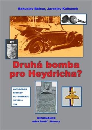 Kniha: Druhá bomba pro Heydricha? - Bohuslav Balcar
