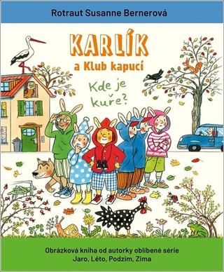 Kniha: Karlík a Klub kapucí - Kde je kuře? - 1. vydanie - Rotraut Susanne Bernerová