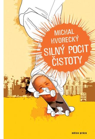 Kniha: Silný pocit čistoty - Michal Hvorecký