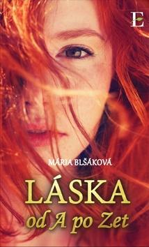 Kniha: Láska od A po Zet - 1. vydanie - Mária Blšáková