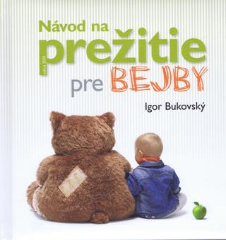 Kniha: Návod na prežitie pre bejby (nové vyd.) - 2. vydanie - Igor Bukovský