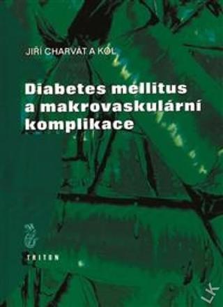 Kniha: Diabetes mellitus a makrovaskulární komp - 1. vydanie - Jiří Charvát
