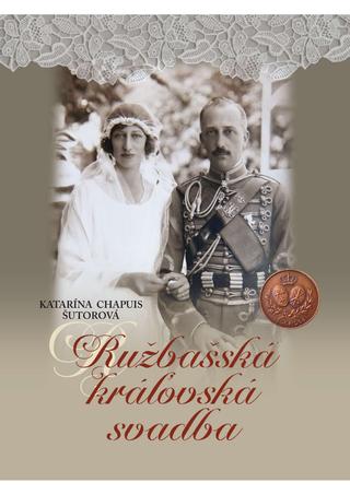 Kniha: Ružbašská kráľovská svadba - Katarína Chapuis Šutorová