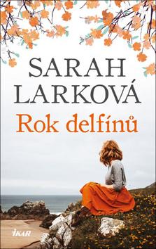 Kniha: Rok delfínů - 1. vydanie - Sarah Larková
