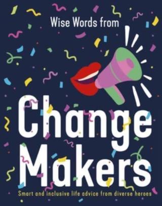 Kniha: Wise Words from Change Makers: Smart and inclusive life advice from diverse heroes - Harper by Design