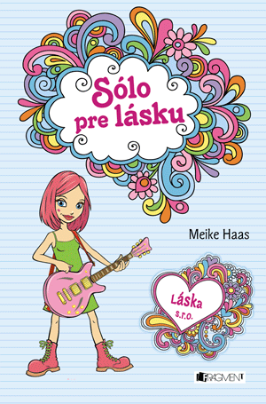 Kniha: Láska s. r. o. Sólo pre lásku - Láska s.r.o. - Meike Haas