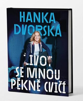 Kniha: Aby tě život bavil - Život se mnou pěkně cvičí - 1. vydanie - Hana Dvorská; Ondřej Horák