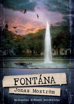 Kniha: Fontána - Brilantní švédská detektivka - 1. vydanie - Jonas Moström