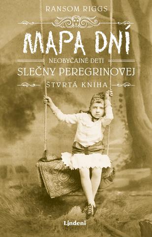 Kniha: Mapa dní: Neobyčajné deti slečny Peregrinovej - Štvrtá kniha - 1. vydanie - Ransom Riggs