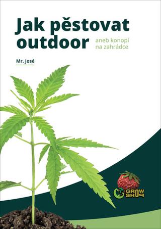 Kniha: Jak pěstovat outdoor - aneb konopí na zahrádce - 3. vydanie - Mr. José