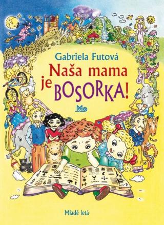 Kniha: Naša mama je bosorka! - 5. vydanie - Gabriela Futová