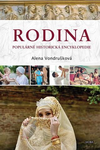 Kniha: Rodina - Populární historická encykloped - Populárně historická encyklopedia - 1. vydanie - Alena Vondrušková