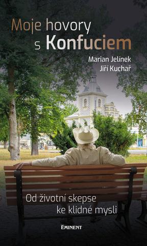 Kniha: Moje hovory s Konfuciem - 1. vydanie - Jiří Kuchař, Marian Jelínek