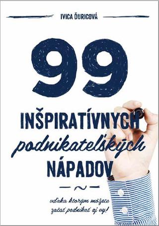 Kniha: 99 inšpiratívnych podnikateľských nápadov - Ivica Ďuricová