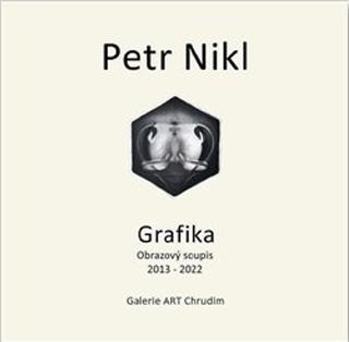 Kniha: Grafika - Obrazový soupis 2013 - 2022 - Petr Nikl