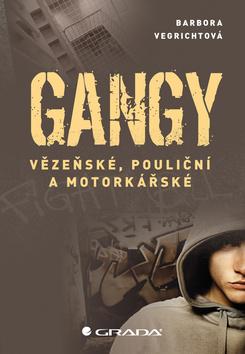 Kniha: Gangy - Vězeňské, pouliční a motorkářské - 1. vydanie - Barbora Vegrichtová