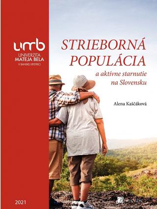 Kniha: Strieborná populácia a aktívne starnutie na Slovensku - Alena Kaščáková