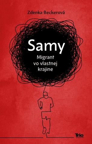Kniha: Samy - Migrant vo vlastnej krajine - 1. vydanie - Zdenka Beckerová