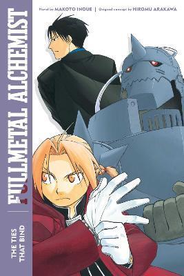 Kniha: Fullmetal Alchemist: The Ties That Bind - 1. vydanie - Makoto Inoue