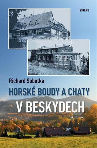 Kniha: Horské boudy a chaty v Beskydech - 1. vydanie - Richard Sobotka