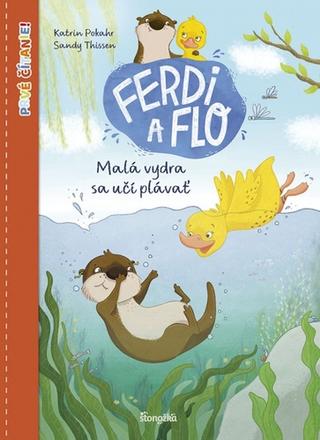 Kniha: Ferdi a Flo: Malá vydra sa učí plávať - Prvé čítanie! - 1. vydanie - Katrin Pokahr