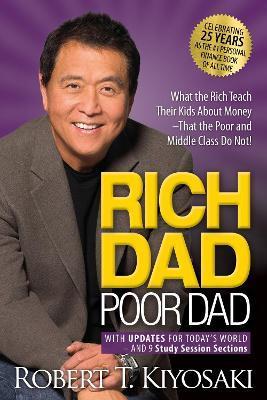 Kniha: Rich Dad Poor Dad: What the Rich Teach Their Kids About Money That the Poor and Middle Class Do Not! - What the Rich Teach Their Kids About Money That the Poor and Middle Class - 1. vydanie - Robert T. Kiyosaki