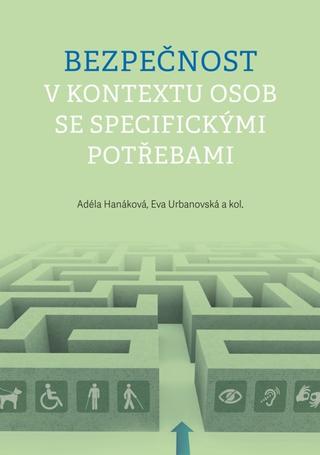 Kniha: Bezpečnost v kontextu osob se specifickými potřebami - Adéla Hanáková